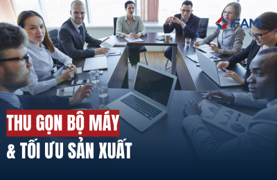 DỊCH VỤ TƯ VẤN THU GỌN BỘ MÁY & TỐI ƯU SẢN XUẤT
