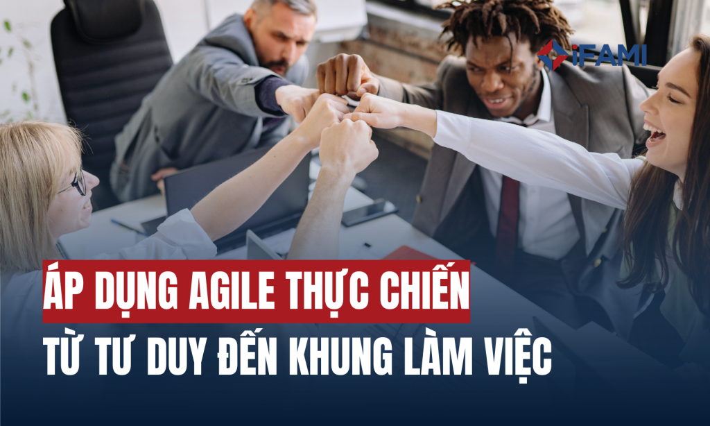 ÁP DỤNG AGILE THỰC CHIẾN: TỪ TƯ DUY ĐẾN KHUNG LÀM VIỆC (AGILE PRACTITIONER WORKSHOP)