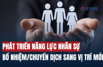 PHÁT TRIỂN NĂNG LỰC NHÂN SỰ BỔ NHIỆM/CHUYỂN DỊCH SANG VỊ TRÍ MỚI