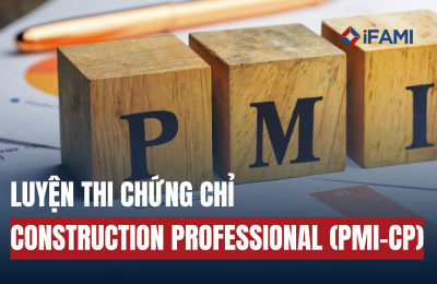 ĐÀO TẠO VÀ LUYỆN THI CHỨNG CHỈ CONSTRUCTION PROFESSIONAL (PMI-CP) – CHUẨN QUỐC TẾ VỀ QUẢN TRỊ DỰ ÁN XÂY DỰNG